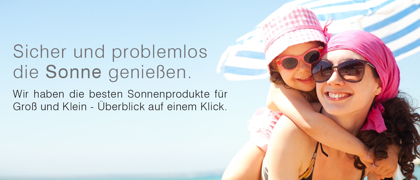 Sicher und problemlos die Sonne genießen - die besten Sonnenprodukte für Groß und Klein
